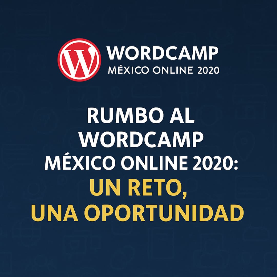 Rumbo al WordCamp México Online 2020: Un reto, una oportunidad